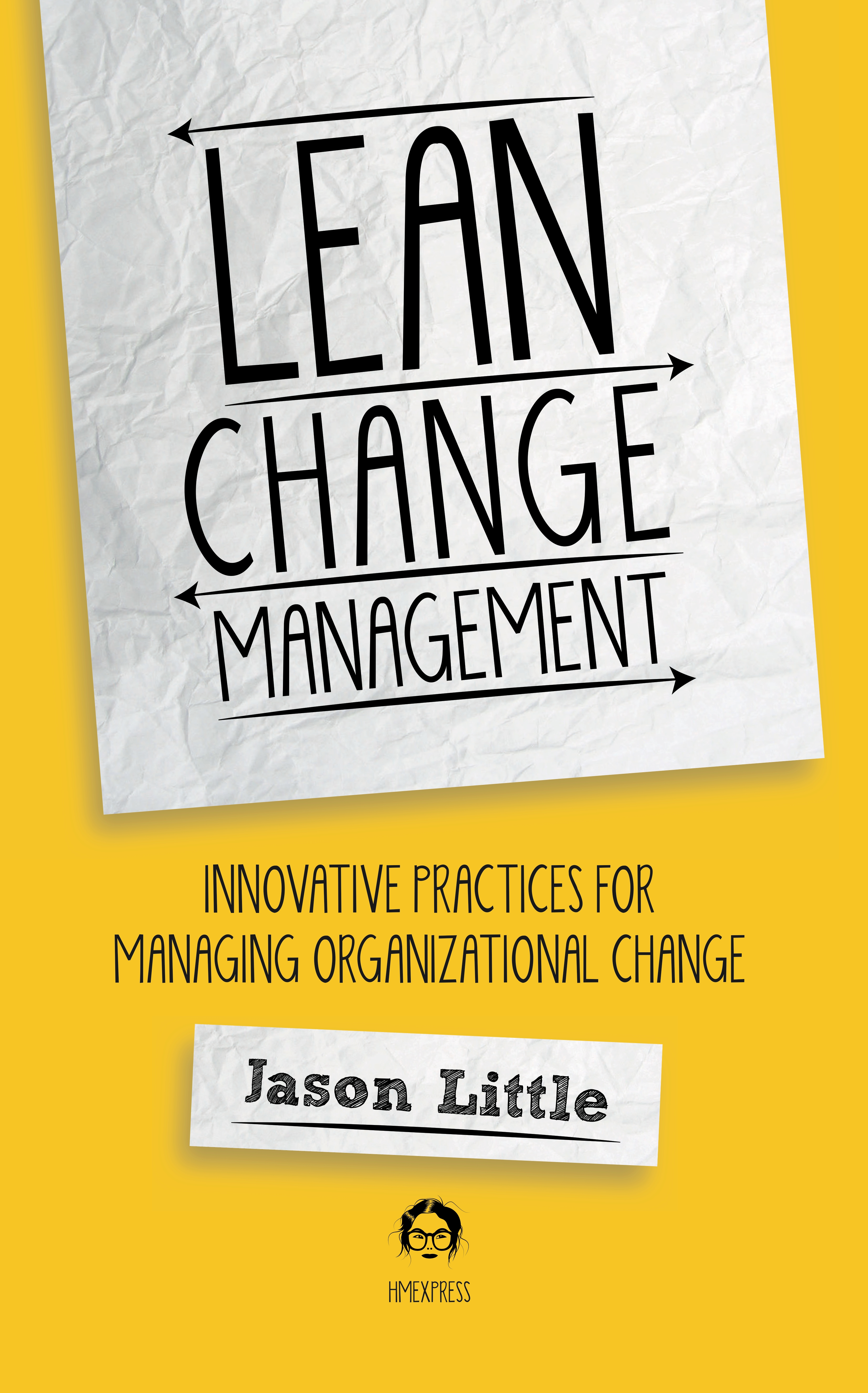 Lean Change Management: Innovative Practices for Managing Organizational Change